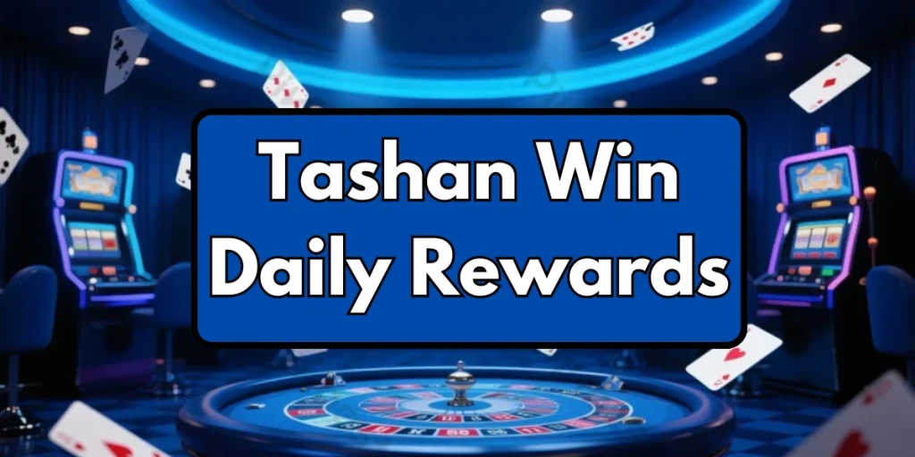 Tashan Win Daily Rewards